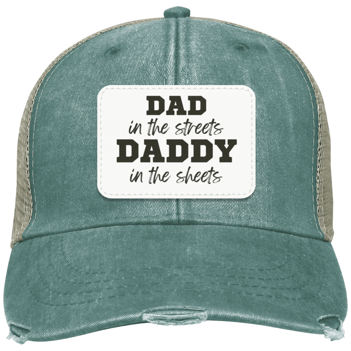 Dad in the Streets, Daddy in the Sheets Distressed Ollie Cap - Patch